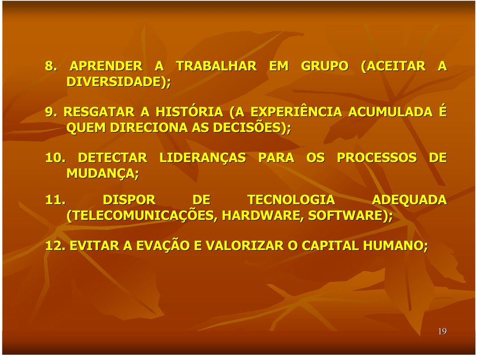 DETECTAR LIDERANÇAS AS PARA OS PROCESSOS DE MUDANÇA; A; 11.