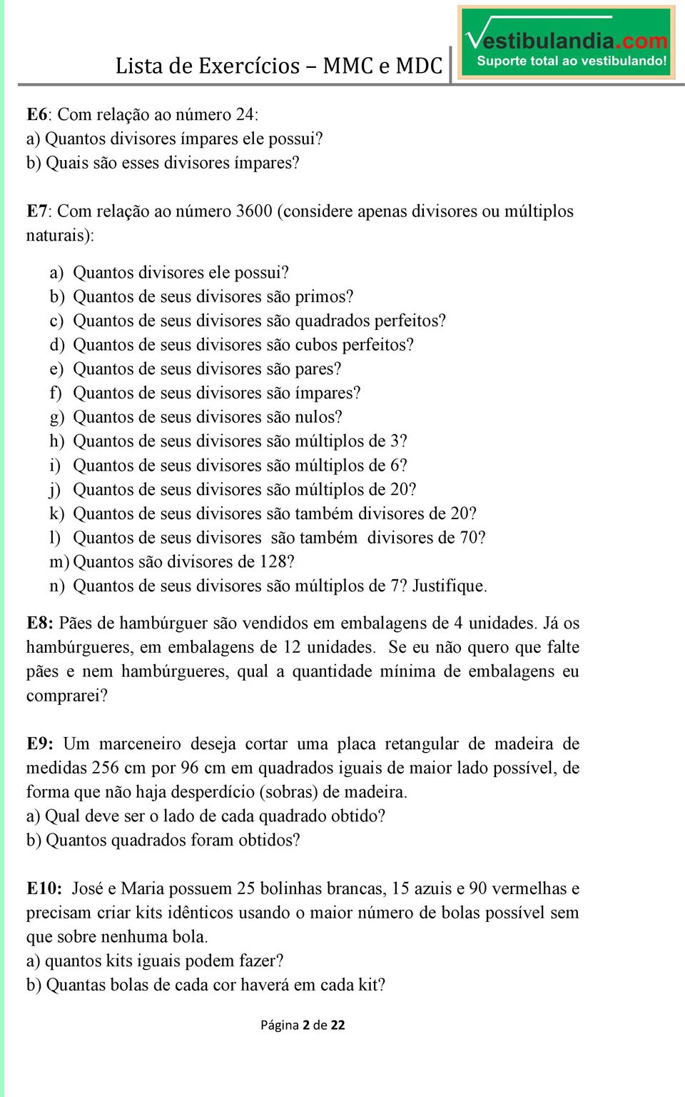 c) Quantos de seus divisores são quadrados perfeitos? d) Quantos de seus divisores são cubos perfeitos? e) Quantos de seus divisores são pares? f) Quantos de seus divisores são ímpares?