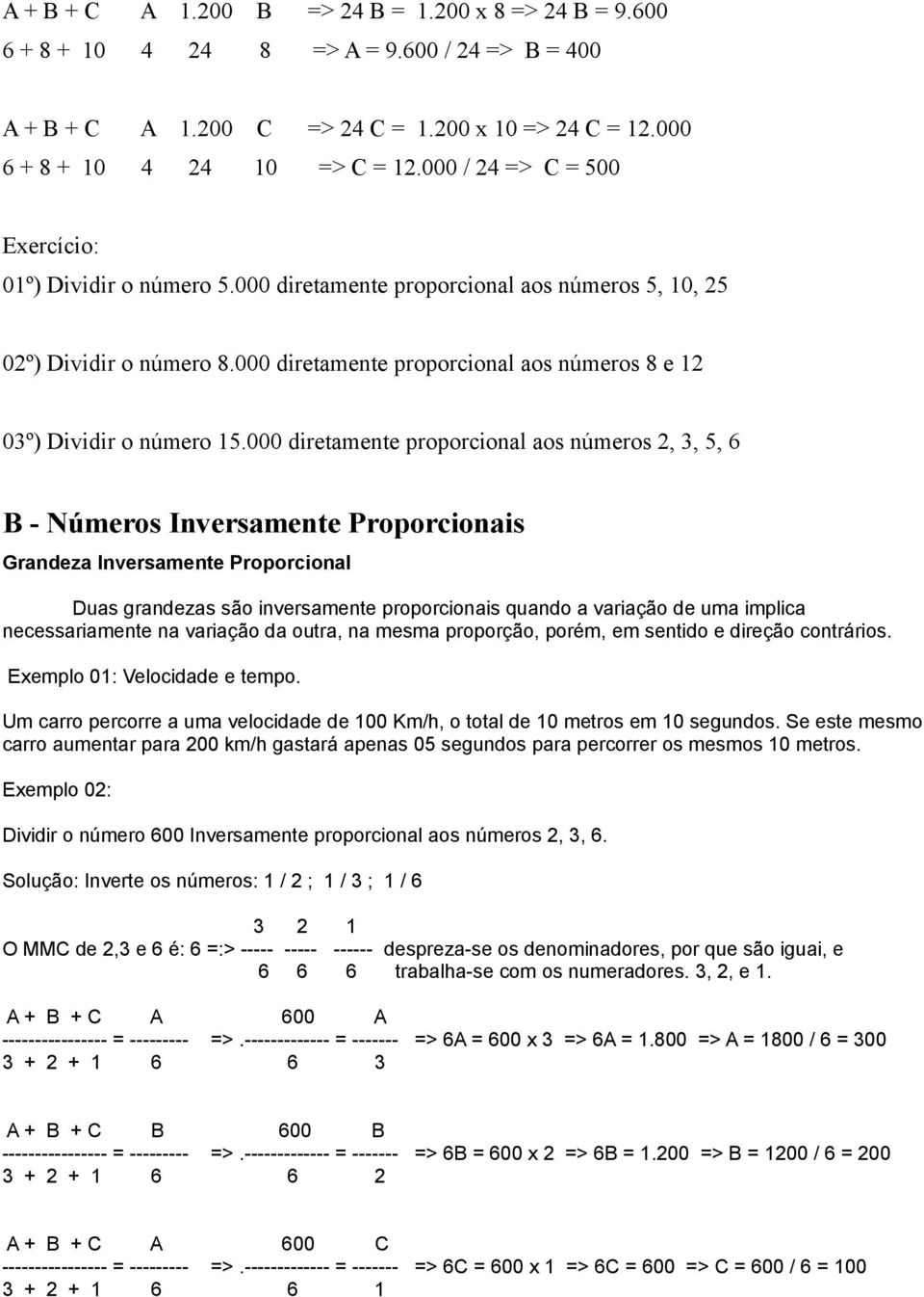 000 diretamente proporcional aos números 8 e 12 03º) Dividir o número 15.