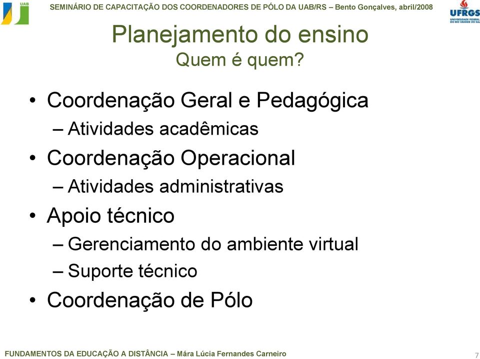 Coordenação Operacional Atividades administrativas Apoio