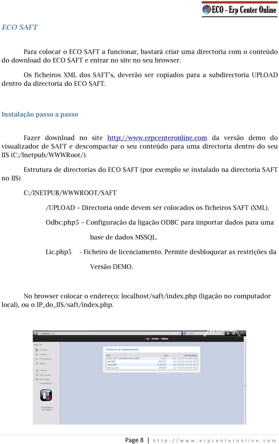 com da versão demo do visualizador de SAFT e descompactar o seu conteúdo para uma directoria dentro do seu IIS (C:/Inetpub/WWWRoot/).