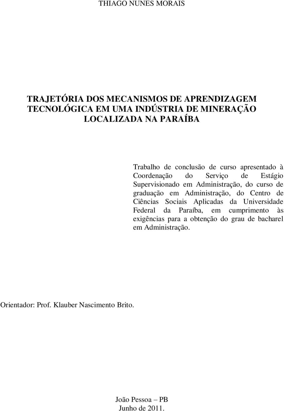 graduação em Administração, do Centro de Ciências Sociais Aplicadas da Universidade Federal da Paraíba, em cumprimento às