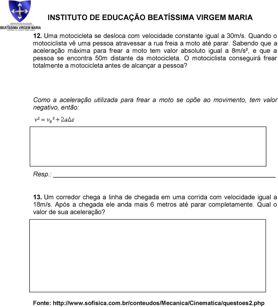 O motociclista conseguirá frear totalmente a motocicleta antes de alcançar a pessoa?