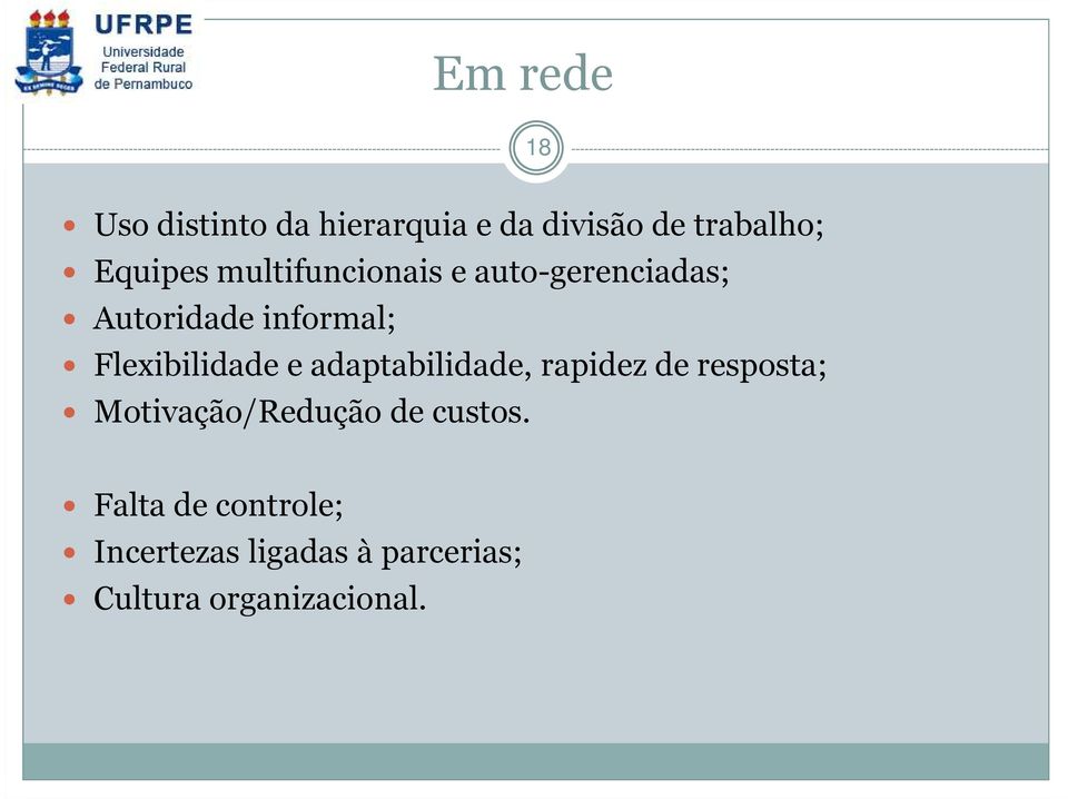 e adaptabilidade, rapidez de resposta; Motivação/Redução de custos.