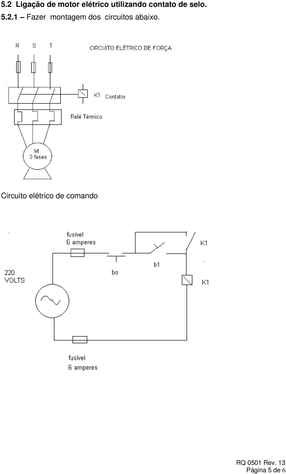 1 Fazer montagem dos circuitos