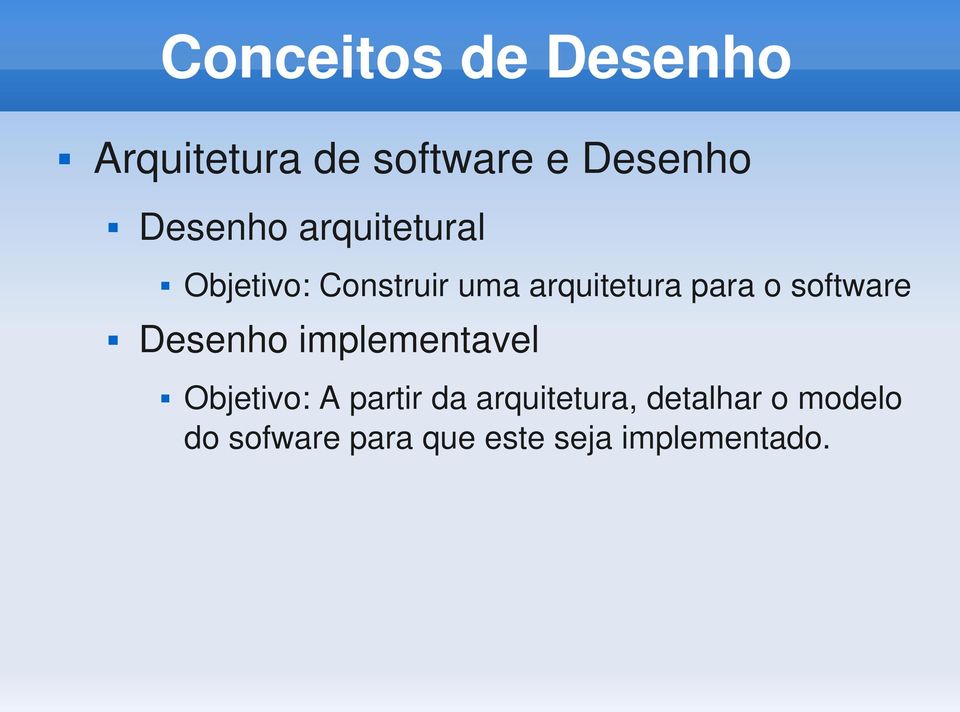 Desenho implementavel Objetivo: A partir da arquitetura,