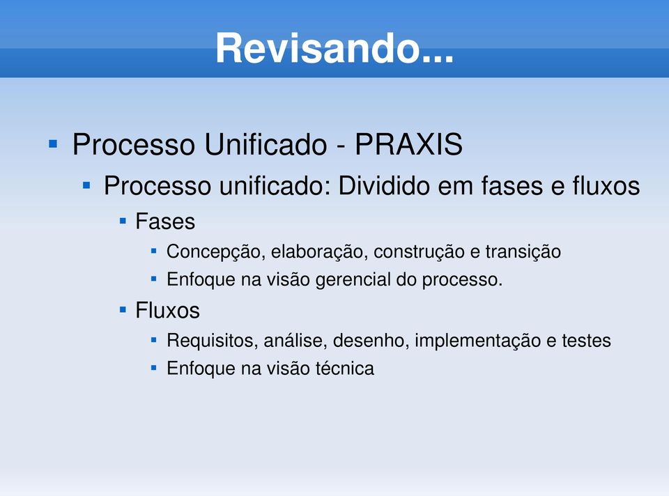 fases e fluxos Fases Concepção, elaboração, construção e