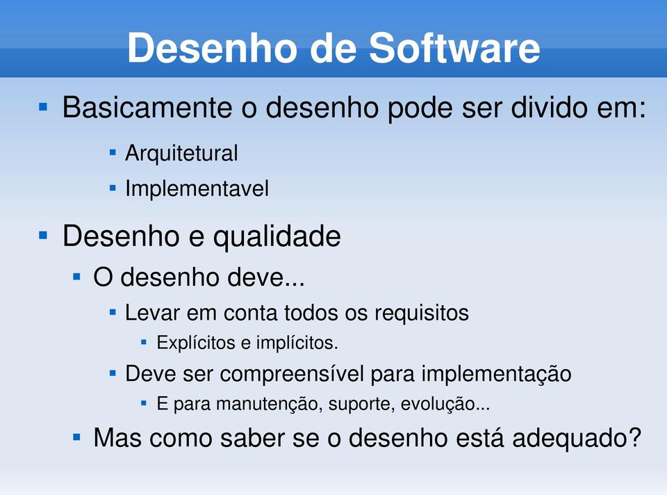 .. Levar em conta todos os requisitos Explícitos e implícitos.