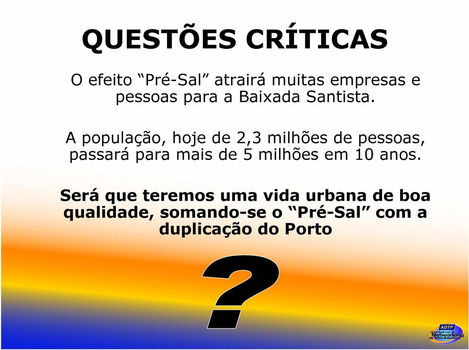 A população, hoje de 2,3 milhões de pessoas, passará para mais de 5