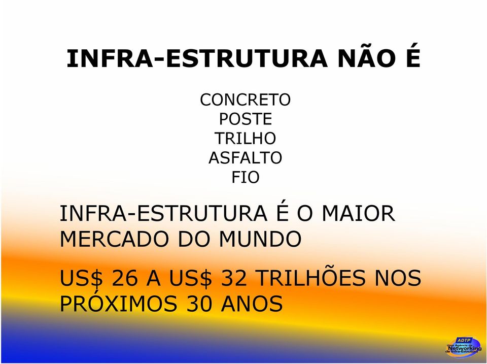 INFRA-ESTRUTURA É O MAIOR MERCADO