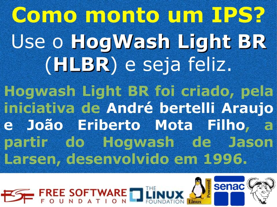 Hogwash Light BR foi criado, pela iniciativa de André