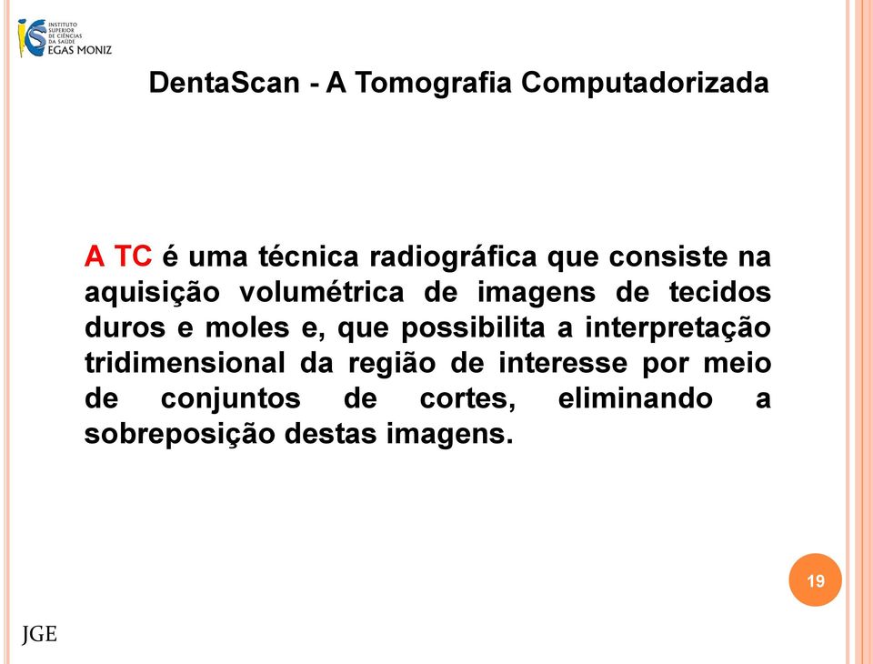 e, que possibilita a interpretação tridimensional da região de interesse