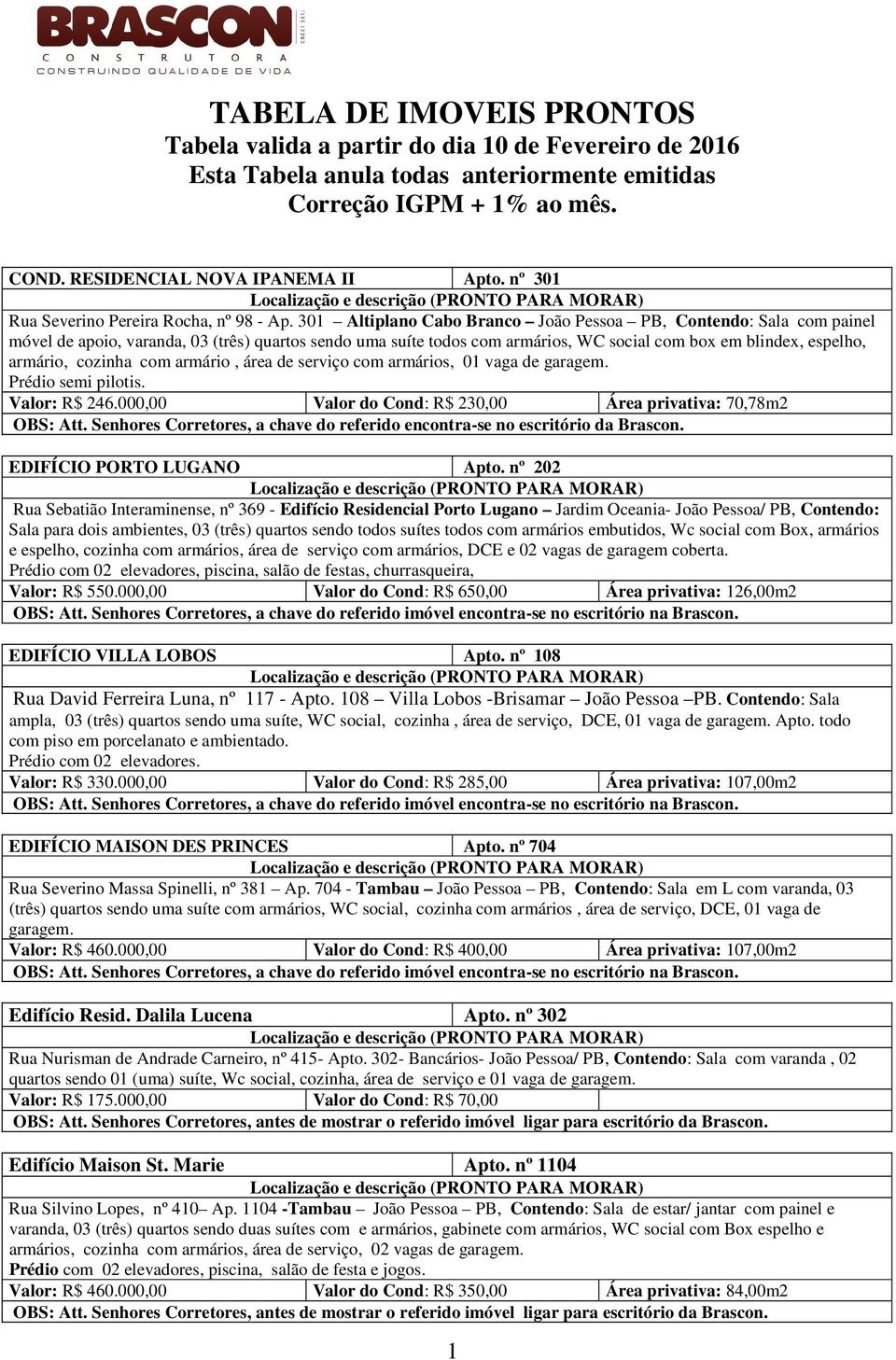 cozinha com armário, área de serviço com armários, 01 vaga de garagem. Prédio semi pilotis. Valor: R$ 246.000,00 Valor do Cond: R$ 230,00 Área privativa: 70,78m2 OBS: Att.