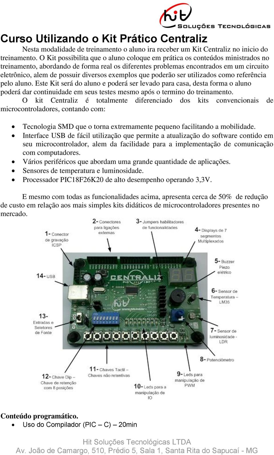 diversos exemplos que poderão ser utilizados como referência pelo aluno.