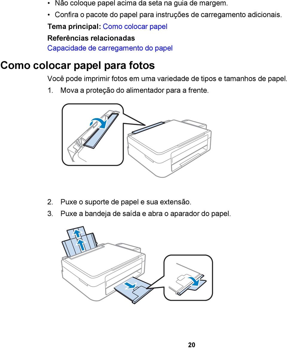 Tema principal: Como colocar papel Referências relacionadas Capacidade de carregamento do papel Como colocar papel