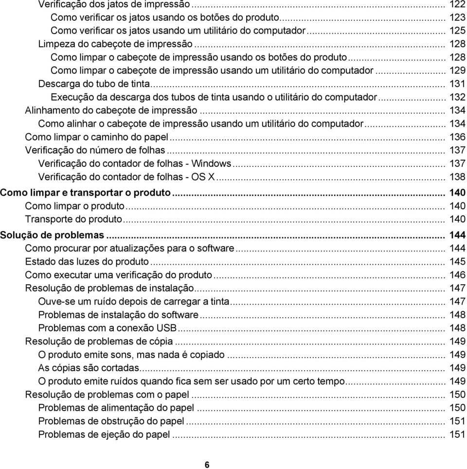 .. 131 Execução da descarga dos tubos de tinta usando o utilitário do computador... 132 Alinhamento do cabeçote de impressão.