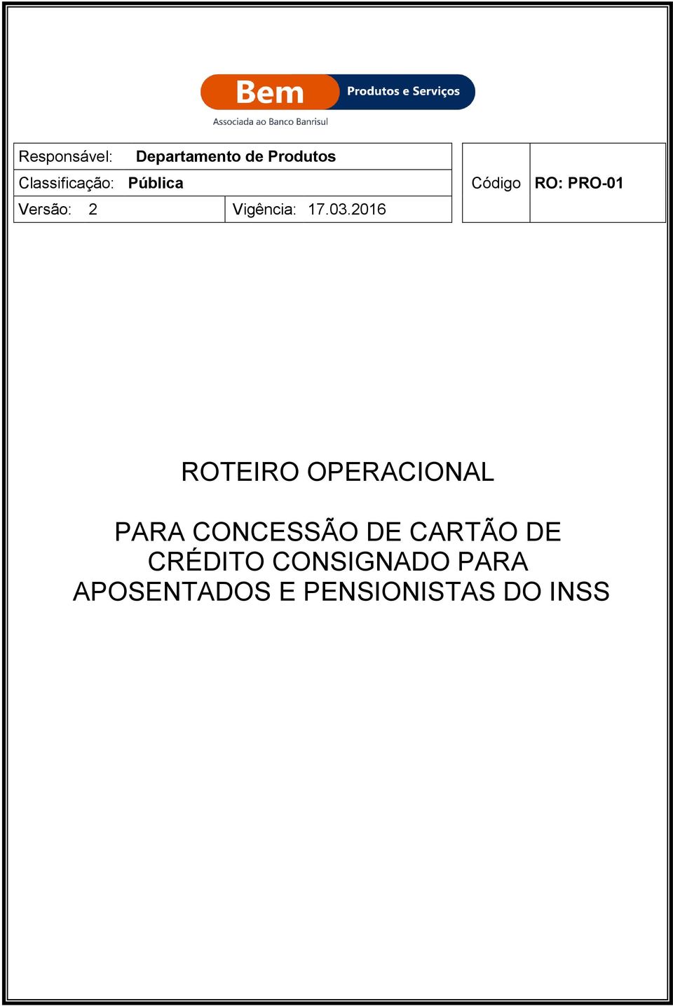 2016 Código RO: PRO-01 ROTEIRO OPERACIONAL PARA