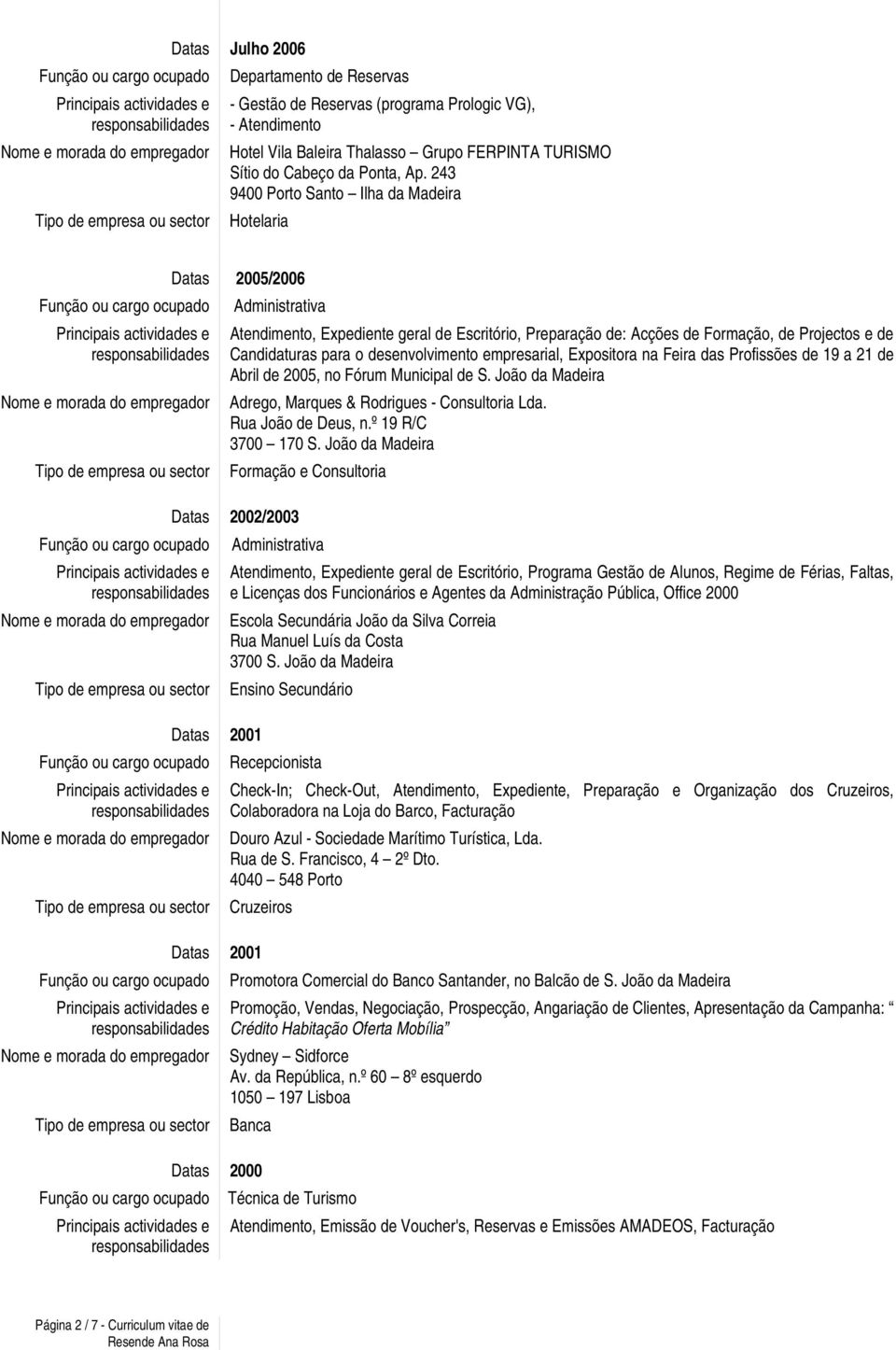 desenvolvimento empresarial, Expositora na Feira das Profissões de 19 a 21 de Abril de 2005, no Fórum Municipal de S. João da Madeira Adrego, Marques & Rodrigues - Consultoria Lda.