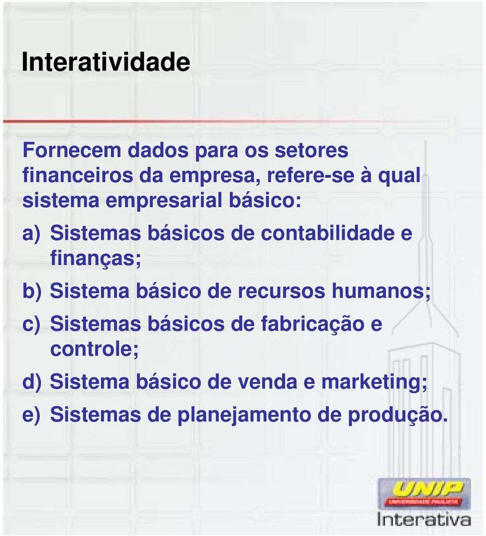 b) Sistema básico de recursos humanos; c) Sistemas básicos de fabricação e