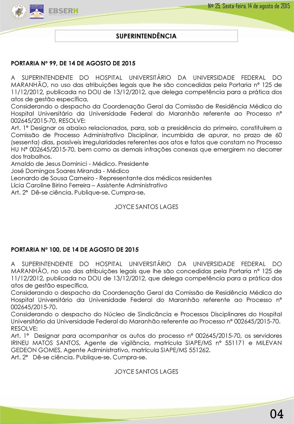 Hospital Universitário da Universidade Federal do Maranhão referente ao Processo nº 002645/2015-70, RESOLVE: Art.