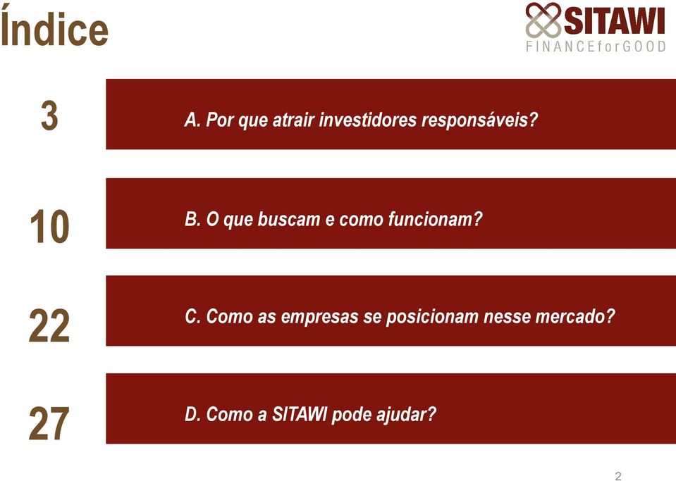 10 B. O que buscam e como funcionam? 22 C.