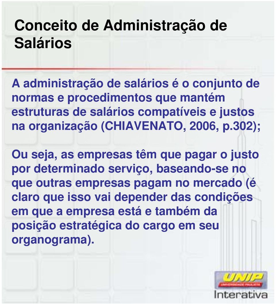 302); Ou seja, as empresas têm que pagar o justo por determinado serviço, baseando-se no que outras empresas