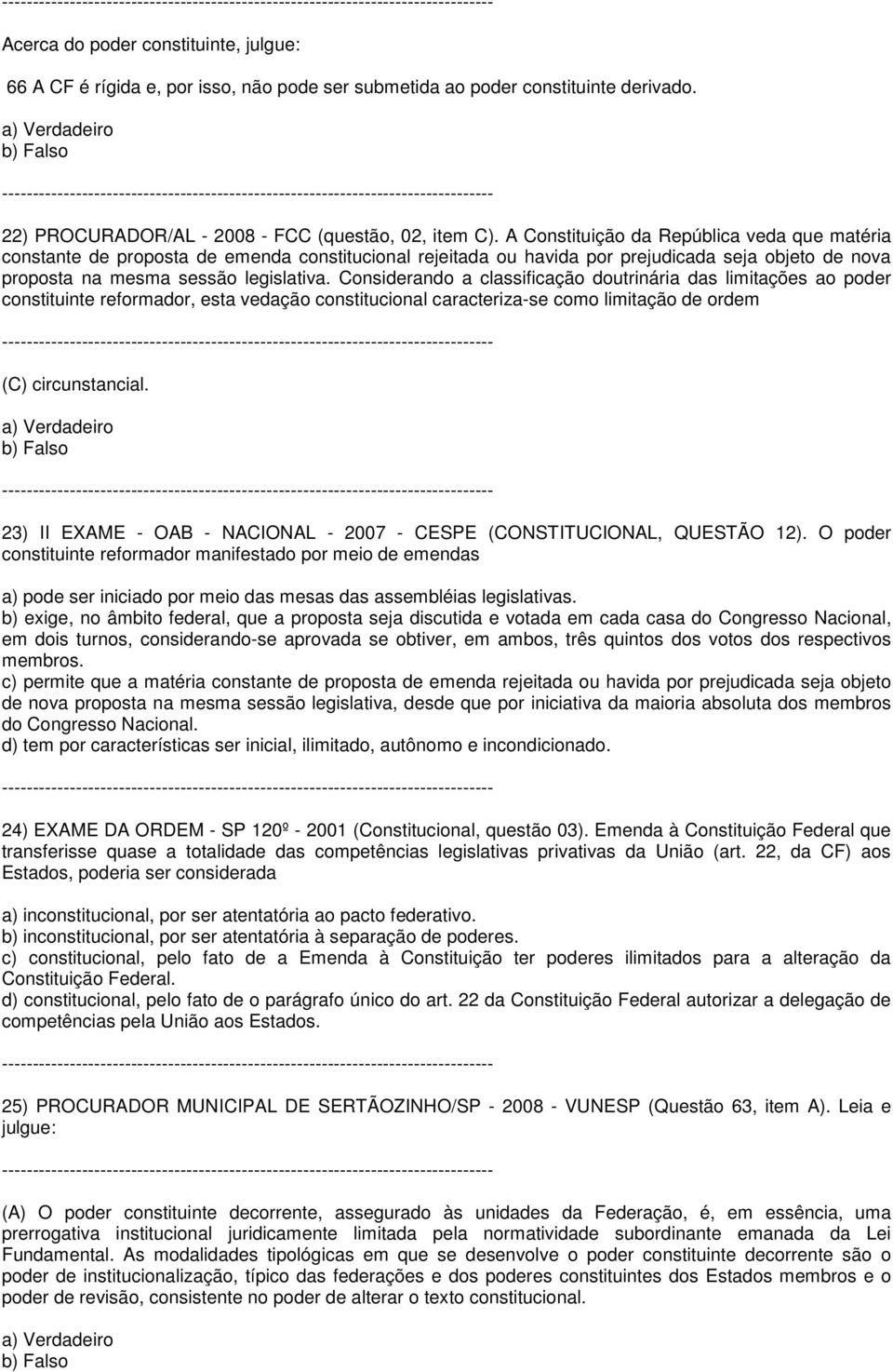 23) II EXAME - OAB - NACIONAL - 2007 - CESPE (CONSTITUCIONAL, QUESTÃO 12).