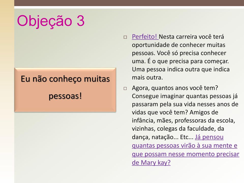 Consegue imaginar quantas pessoas já passaram pela sua vida nesses anos de vidas que você tem?