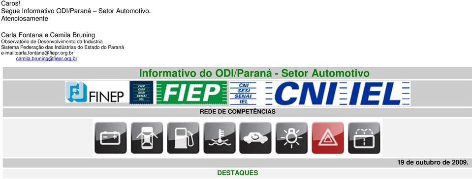 Indústria Sistema Federação das Indústrias do Estado do Paraná e-mail:carla.fontana@fiepr.