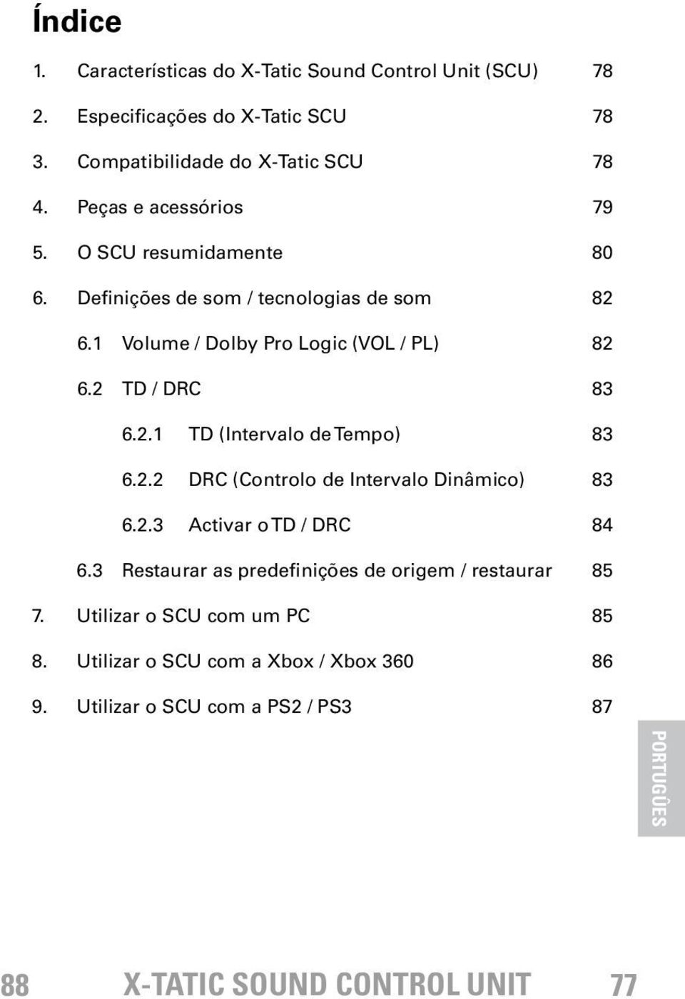 2 TD / DRC 83 6.2.1 TD (Intervalo de Tempo) 83 6.2.2 DRC (Controlo de Intervalo Dinâmico) 83 6.2.3 ctivar o TD / DRC 84 6.