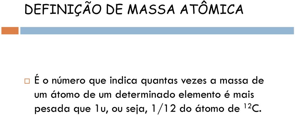 átomo de um determinado elemento é mais