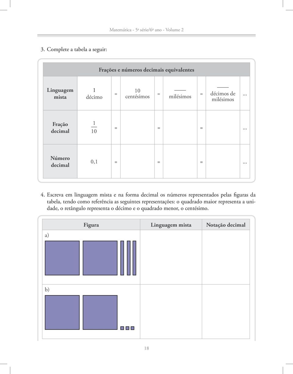 Escreva em linguagem mista e na forma decimal os números representados pelas figuras da tabela, tendo como referência as