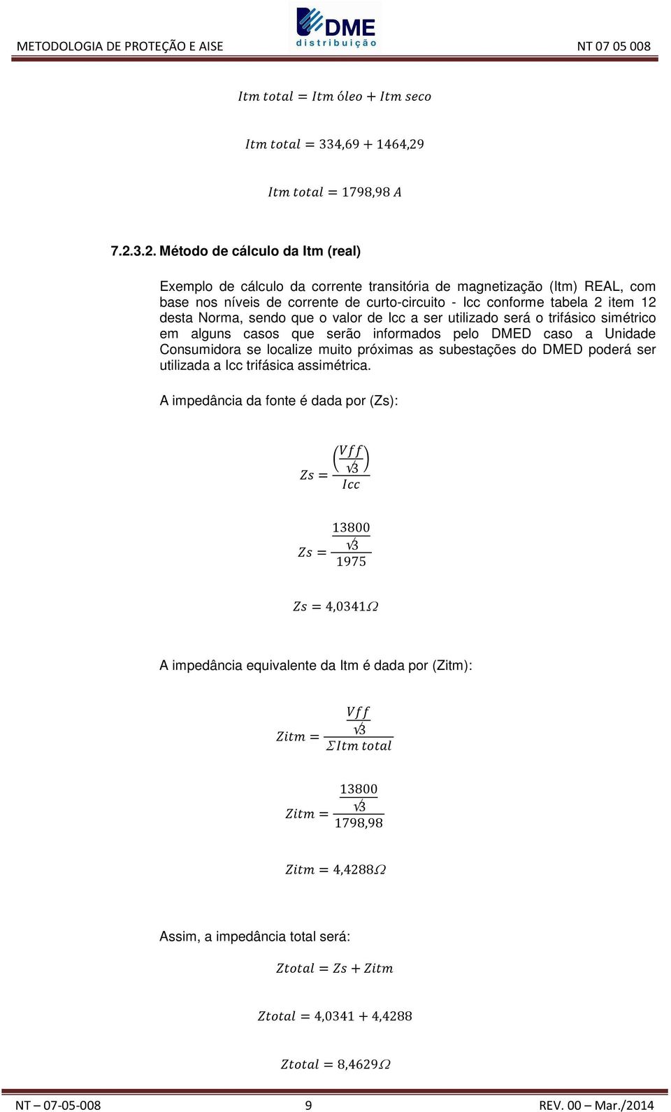 3.2. Método de cálculo da Itm (real) Exemplo de cálculo da corrente transitória de magnetização (Itm) REAL, com base nos níveis de corrente de curto-circuito - Icc conforme tabela 2 item 12 desta