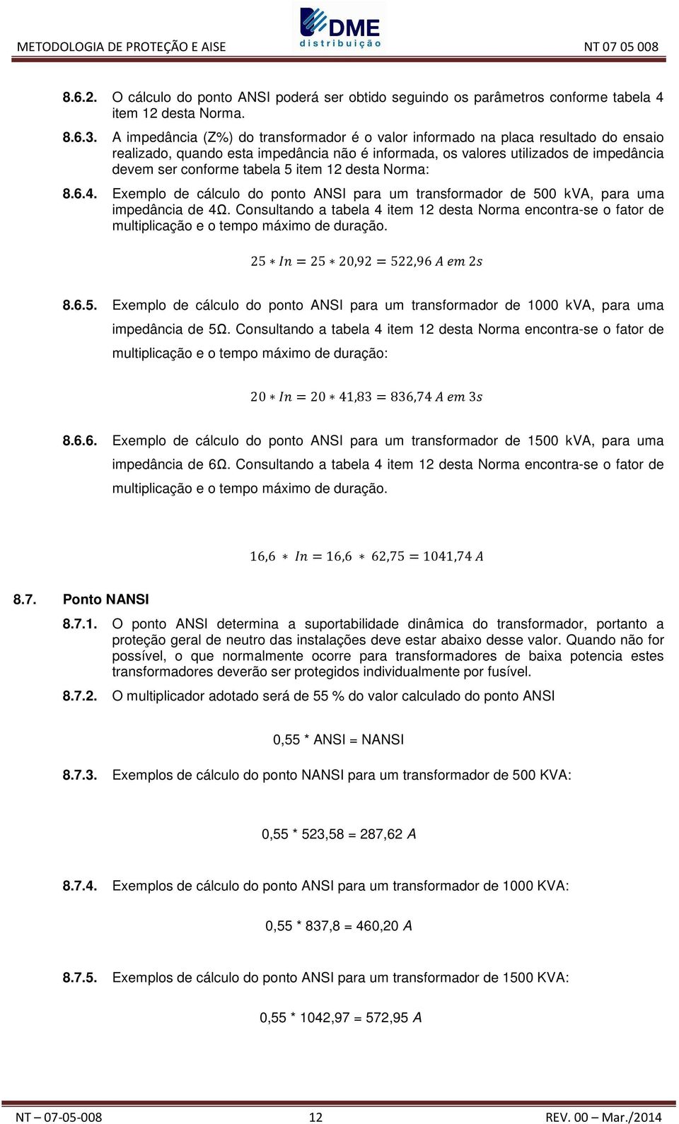 item 12 desta Norma: 8.6.4. Exemplo de cálculo do ponto ANSI para um transformador de 500 kva, para uma impedância de 4Ω.