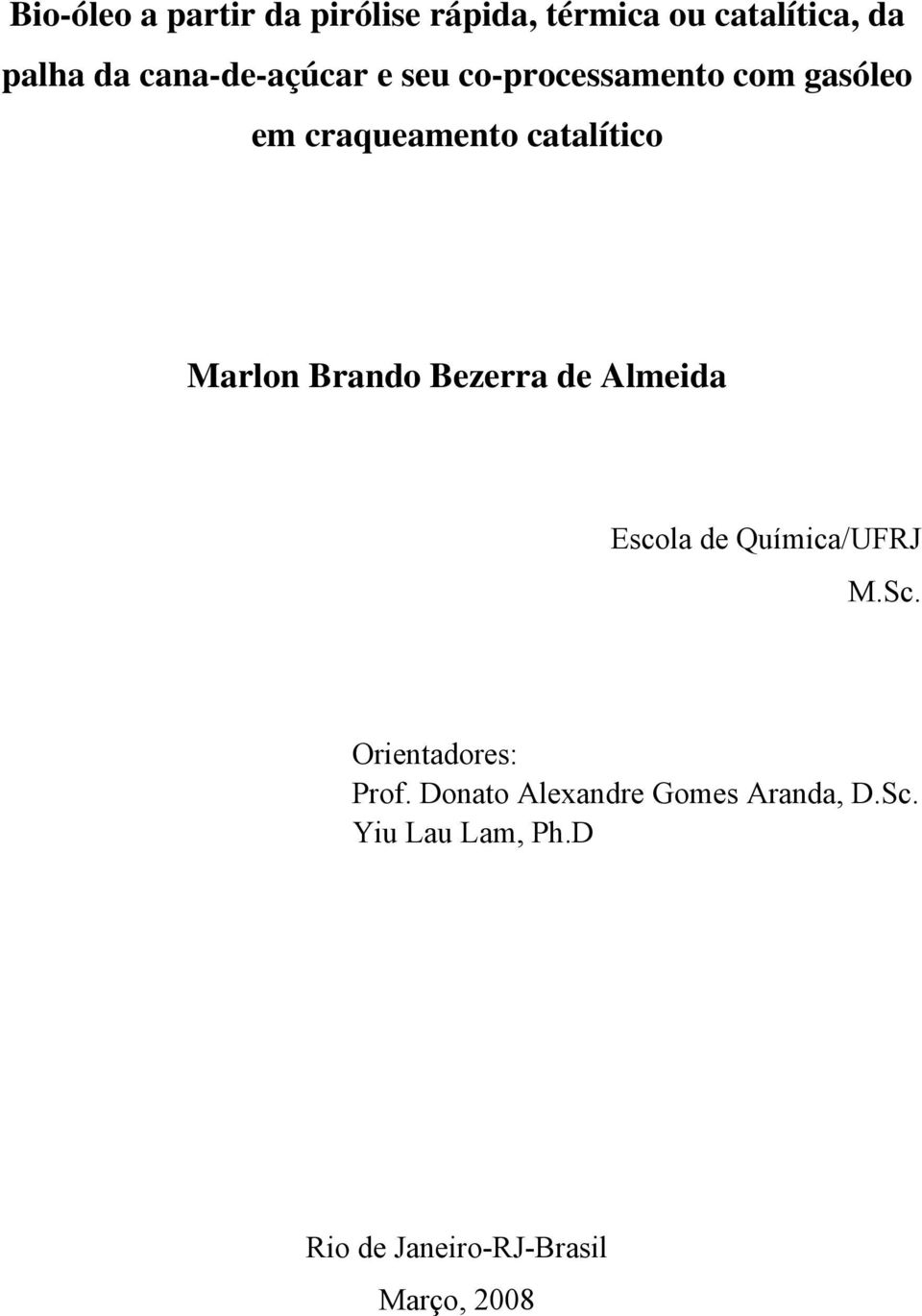 Marlon Brando Bezerra de Almeida Escola de Química/UFRJ M.Sc. Orientadores: Prof.