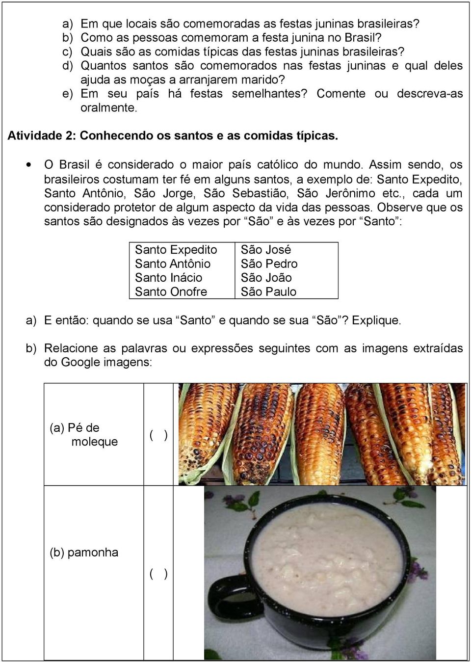 Atividade 2: Conhecendo os santos e as comidas típicas. O Brasil é considerado o maior país católico do mundo.