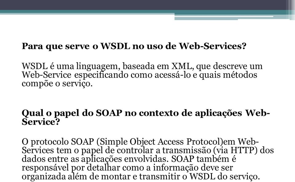 Qual o papel do SOAP no contexto de aplicações Web- Service?