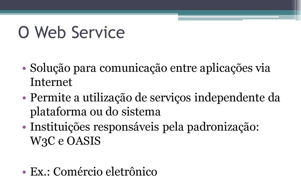 independente da plataforma ou do sistema Instituições