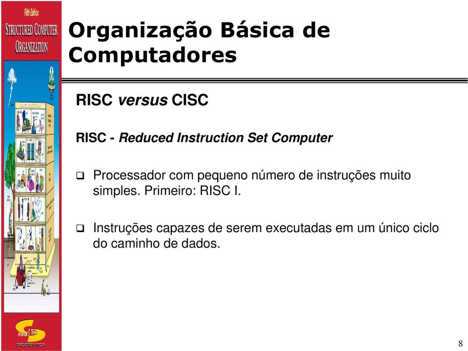 muito simples. Primeiro: RISC I.