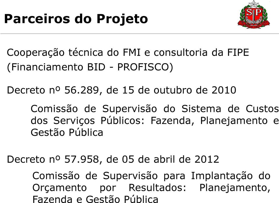 289, de 15 de outubro de 2010 Comissão de Supervisão do Sistema de Custos dos Serviços Públicos: