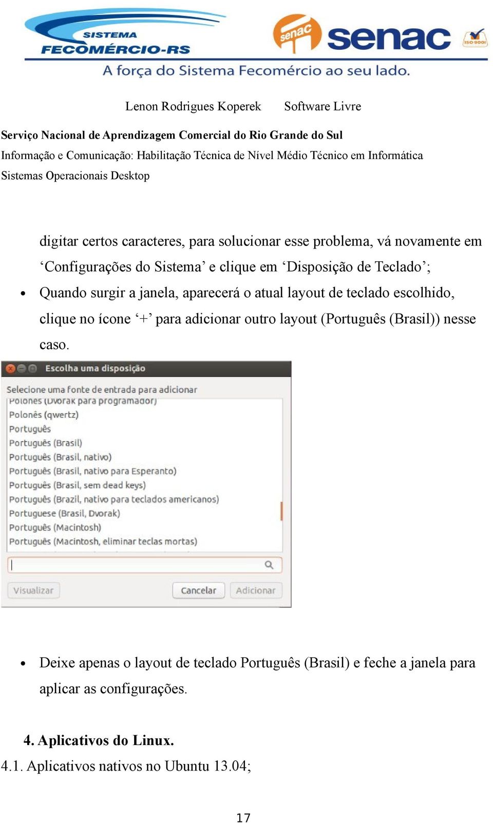 para adicionar outro layout (Português (Brasil)) nesse caso.