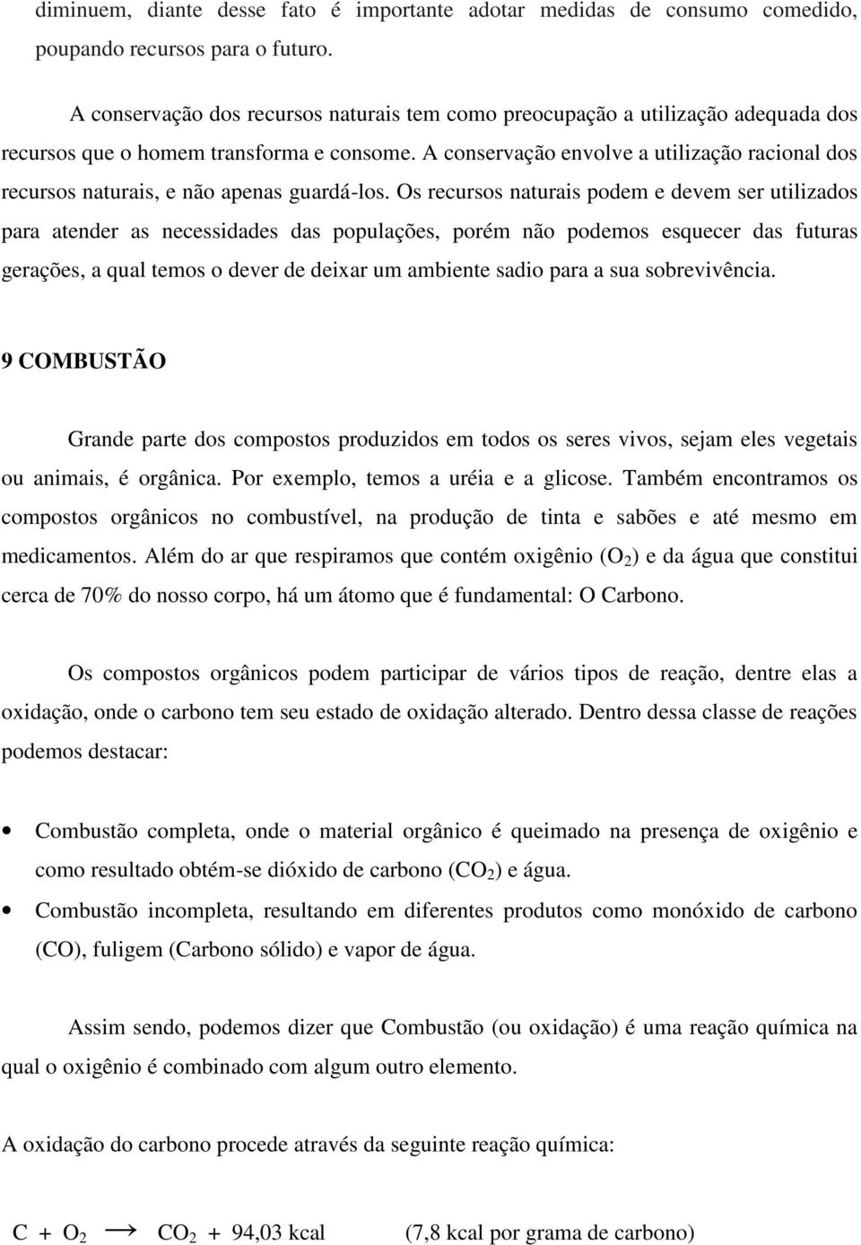 A conservação envolve a utilização racional dos recursos naturais, e não apenas guardá-los.