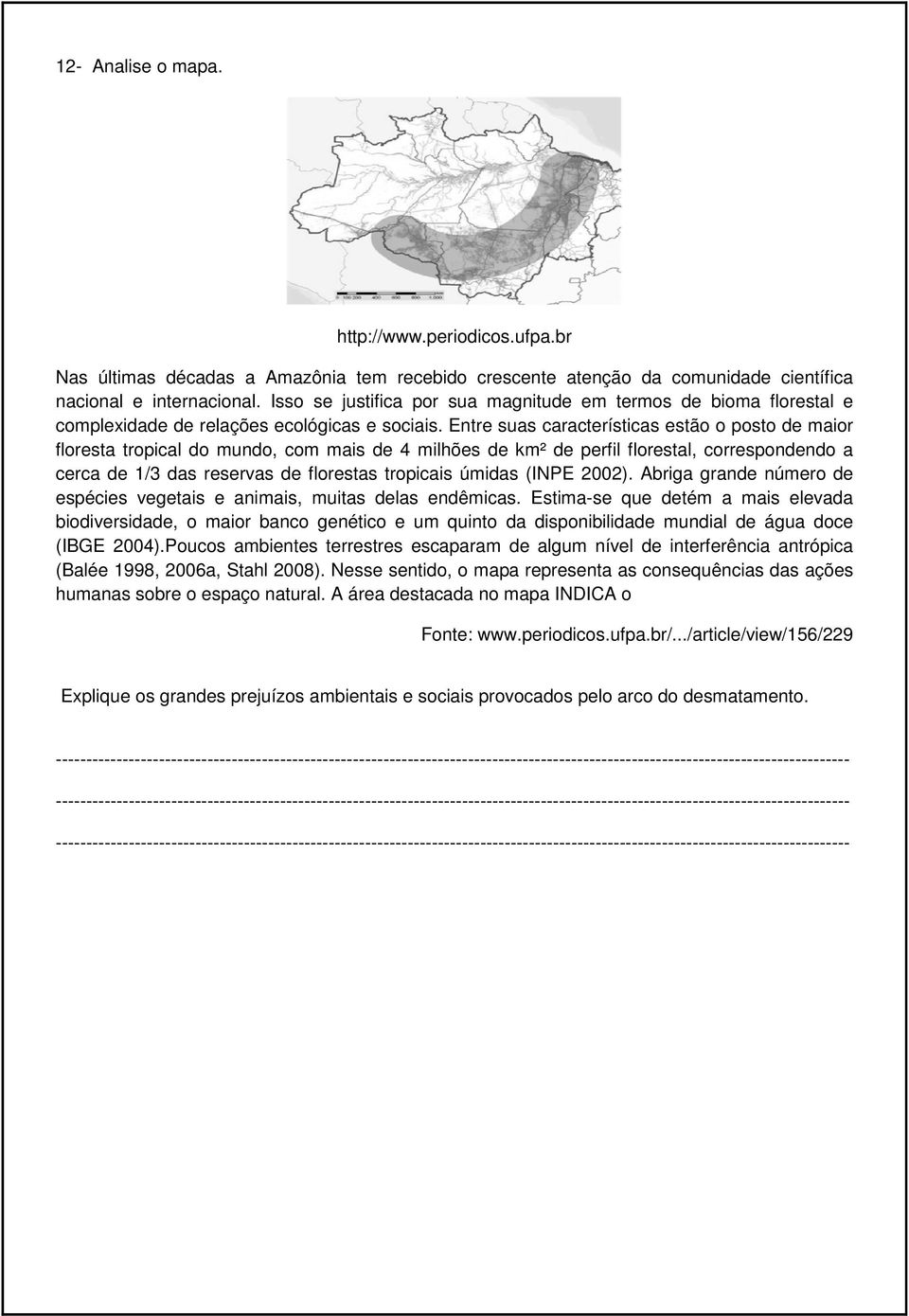 Entre suas características estão o posto de maior floresta tropical do mundo, com mais de 4 milhões de km² de perfil florestal, correspondendo a cerca de 1/3 das reservas de florestas tropicais