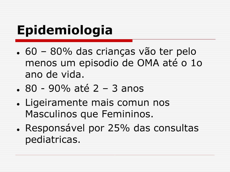 80-90% até 2 3 anos Ligeiramente mais comun nos