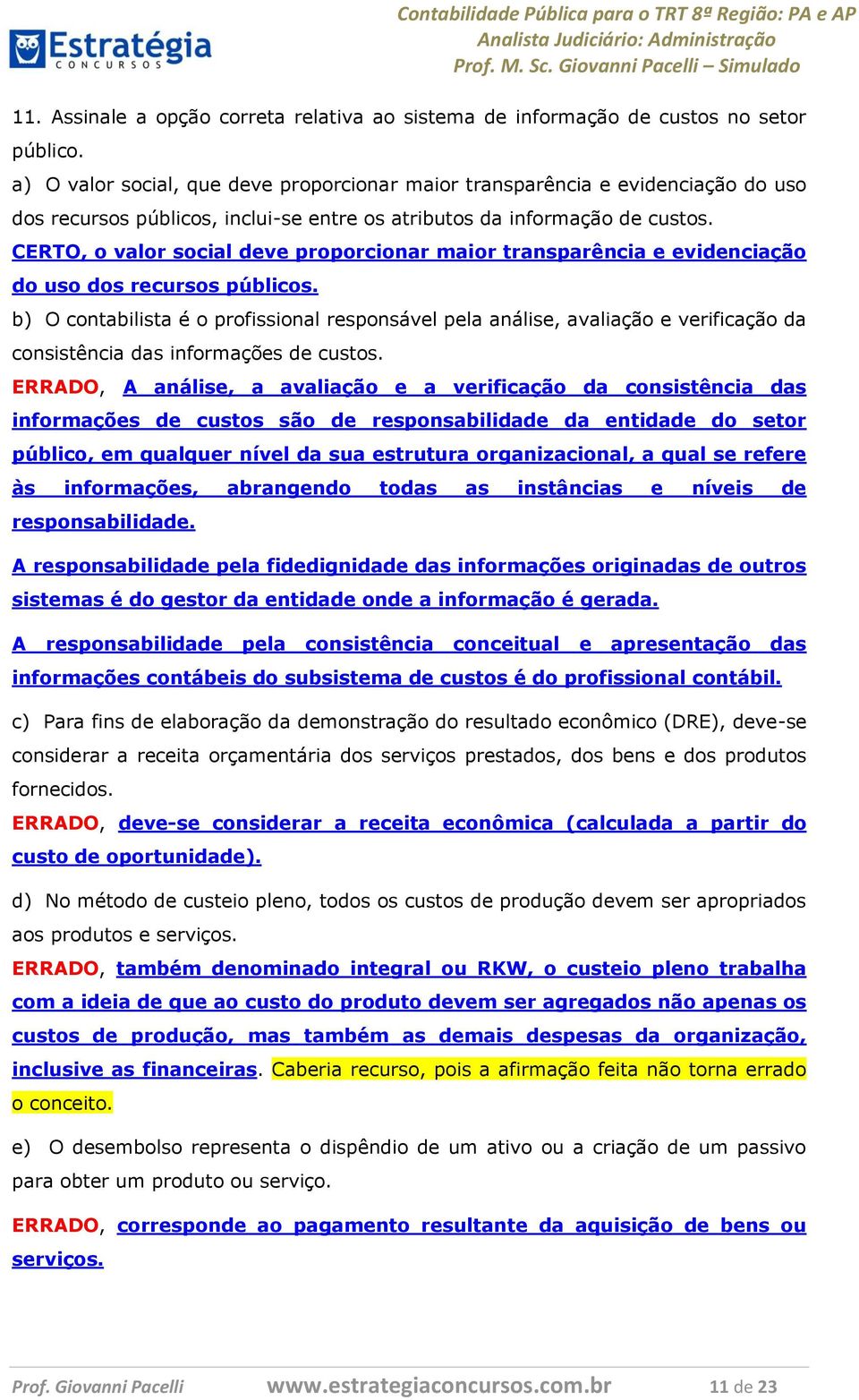 CERTO, o valor social deve proporcionar maior transparência e evidenciação do uso dos recursos públicos.