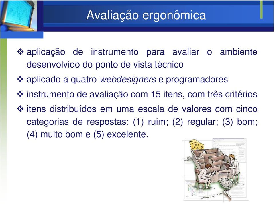 avaliação com 15 itens, com três critérios itens distribuídos em uma escala de valores