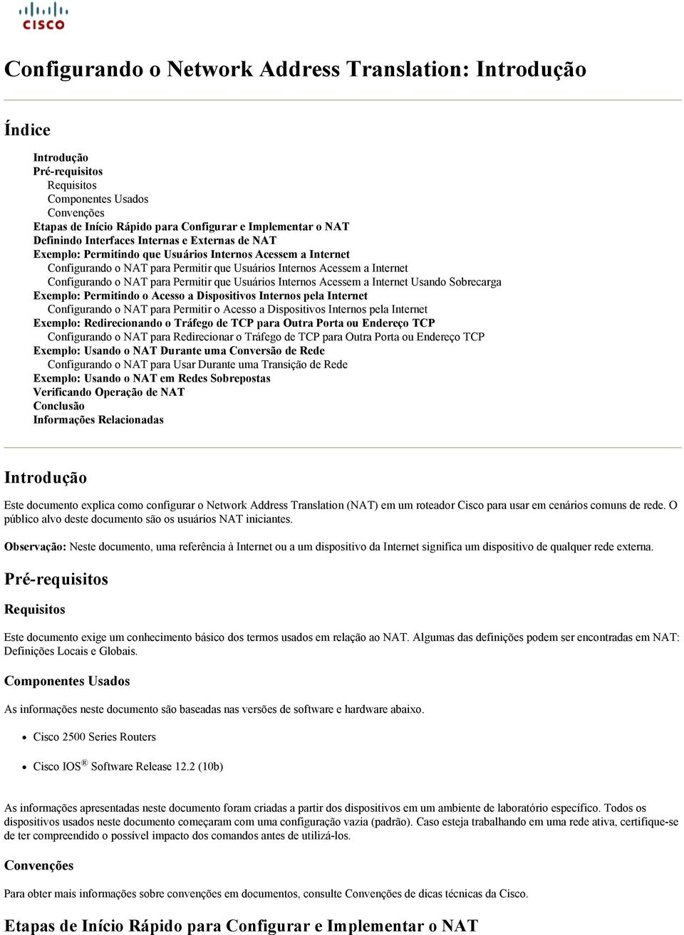 Permitir que Usuários Internos Acessem a Internet Usando Sobrecarga Exemplo: Permitindo o Acesso a Dispositivos Internos pela Internet Configurando o NAT para Permitir o Acesso a Dispositivos