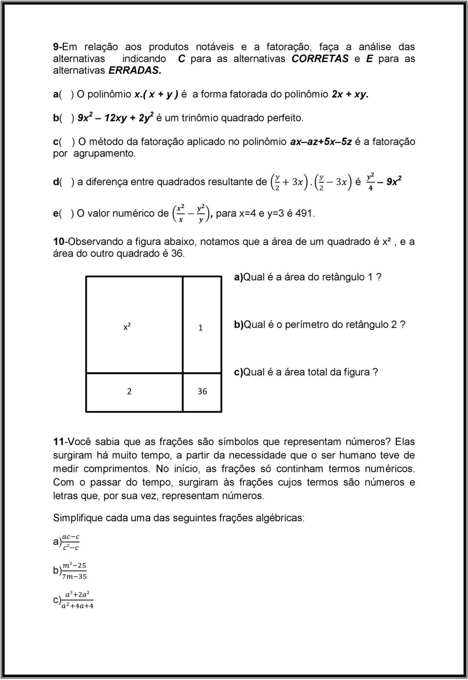 d( ) a diferença entre quadrados resultante de ( ) ( ) é 9x 2 e( ) O valor numérico de ( ), para x=4 e y=3 é 491.