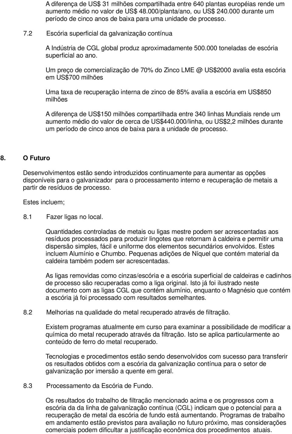 000 toneladas de escória superficial ao ano.