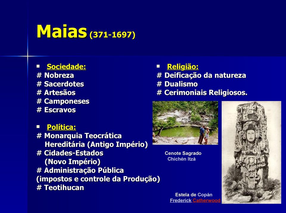 Política: # Monarquia Teocrática Hereditária (Antigo Império) # Cidades-Estados (Novo Império) #